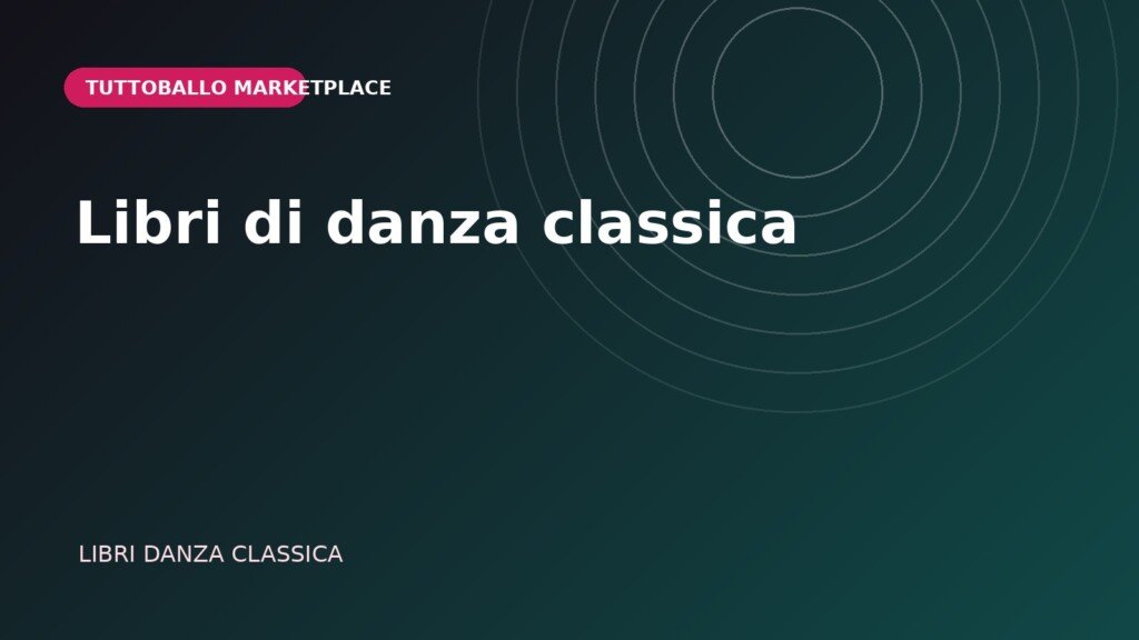 Copertina della categoria Libri di danza classica nel Marketplace Tuttoballo
